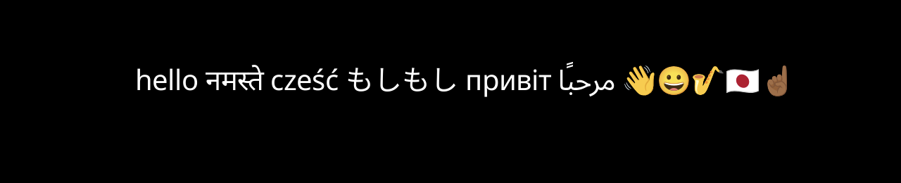 Final result. Devanagari, Hiragana, Cyryllic, Arabic, Emoji.